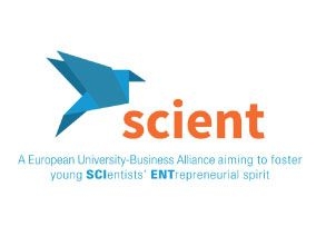 "SCIENT - A European University-Business Alliance aiming to foster young SCIEntists' ENTrepreneurial spirit